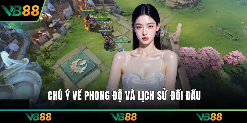 Chú ý về phong độ và lịch sử đối đầu