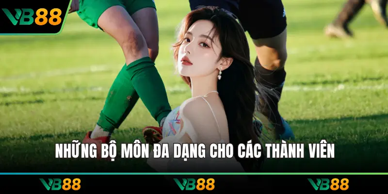 Những bộ môn đa dạng cho các thành viên