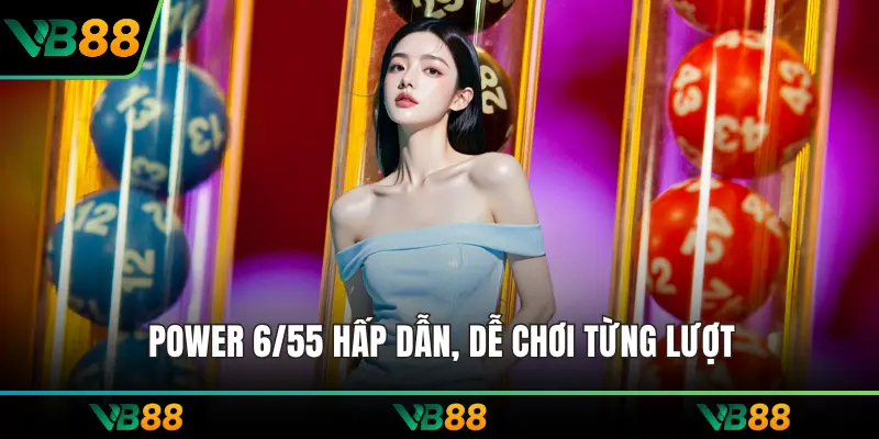 Power 6/55 hấp dẫn, dễ chơi từng lượt