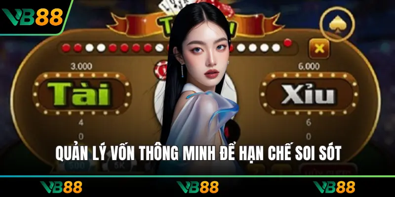 Quản lý vốn thông minh để hạn chế soi sót