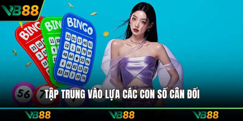 Tập trung vào lựa các con số cân đối