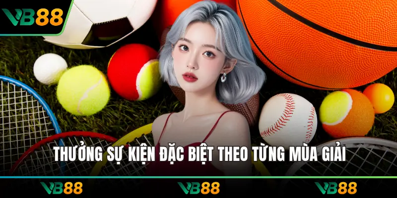 Thưởng sự kiện đặc biệt theo từng mùa giải