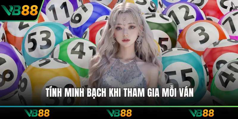 Tính minh bạch khi tham gia mỗi ván