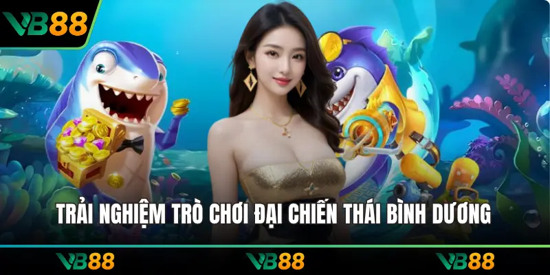 Trải nghiệm trò chơi Đại Chiến Thái Bình Dương 